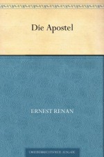 Die Apostel (German Edition) - Ernest Renan