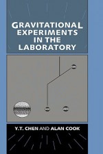 Gravitational Experiments in the Laboratory - Ying Tian Chen, Alan Cook