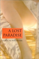 A Lost Paradise - Jun'ichi Watanabe, Juliet Winters Carpenter