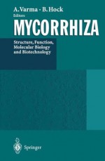 Mycorrhiza: Structure, Function, Molecular Biology and Biotechnology - Ajit Varma, Bertold Hock