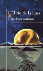 El río de la luna - José María Guelbenzu