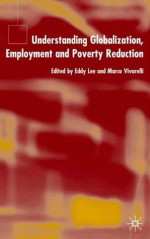 Understanding Globalization, Employment and Poverty Reduction - Marco Vivarelli, Eddy Lee