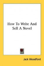 How to Write and Sell a Novel - Jack Woodford