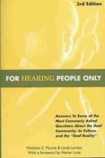 For Hearing People Only 3RD EDITION - Matthew S. Moore, Linda Levitan, Harlan Lane