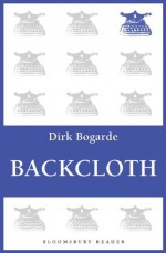 Backcloth (Bloomsbury Reader) - Dirk Bogarde