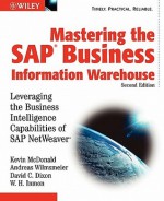 Mastering the SAP Business Information Warehouse: Leveraging the Business Intelligence Capabilities of SAP NetWeaver - Kevin McDonald