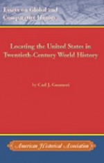 Locating the United States in Twentieth-Century World History - Carl J. Guarneri