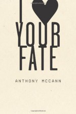 I Heart Your Fate - Anthony McCann