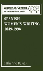 Spanish Women's Writing 1849-1996 (Women in Context: Women's Writing) - Catherine Davies