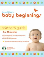 Baby Beginnings Teacher's Guide with CD-ROM: 0-18 Months - Gospel Light, Gospel Light