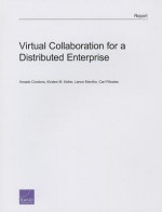 Virtual Collaboration for a Distributed Enterprise - Amado Cordova, Kirsten M Keller, Lance Menthe, Carl Rhodes