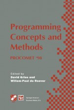 Programming Concepts and Methods Procomet 98: Ifip Tc2 / Wg2.2, 2.3 International Conference on Programming Concepts and Methods (Procomet 98) 8 12 June 1998, Shelter Island, New York, USA - David Gries, Willem-Paul de Roever