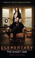 Elementary: The Ghost Line - Adam Christopher