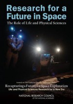 Research for a Future in Space: The Role of Life and Physical Sciences - Committee for the Decadal Survey on Biol, Space Studies Board, National Research Council