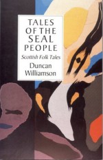 Tales of the Seal People: Scottish Folk Tales - Duncan Williamson