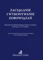 Zaciąganie i wykonywanie zobowiązań - Piotr Machnikowski, Edward Gniewek, Górska Katarzyna