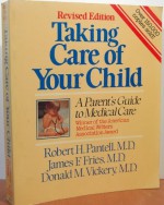 Taking Care of Your Child: A Parents' Guide to Medical Care - James F Fries, Donald M Vickery, Robert H Pantell