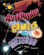 Asteroids, Comets, and Meteors - Rosalind Mist