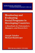 Monitoring and Evaluating Social Programs in Developing Countries - Joseph J. Valadez, Michael Bamberger