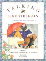 Talking Like the Rain: A Read-to-Me Book of Poems - X. J. Kennedy, Dorothy M. Kennedy, Jane Dyer