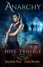 Anarchy (Hive Trilogy) (Volume 2) - Leia Stone, Jaymin Eve