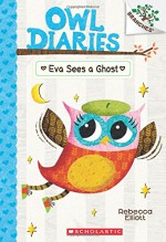 Owl Diaries #2: Eva Sees a Ghost (A Branches Book) - Rebecca Elliott