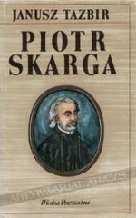 Piotr Skarga. Szermierz reformacji - Janusz Tazbir