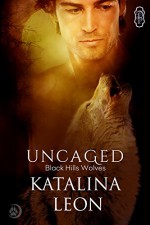 Uncaged (Black Hills Wolves Book 25) - Katalina Leon