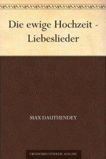 Die ewige Hochzeit - Liebeslieder (German Edition) - Max Dauthendey