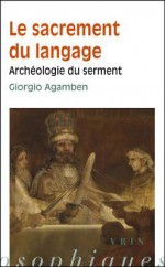 Giorgio Agamben: Le Sacrement Du Langage: Archeologie Du Serment - Joël Gayraud