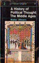 A History of Political Thought: The Middle Ages (Pelican) - Walter Ullmann