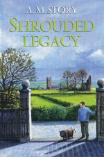 Shrouded Legacy - A.M. Story