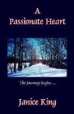 A Passionate Heart - Janice King, Mary Pratt, Kim King