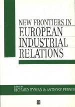 New Frontiers in European Industrial Relations - Anthony Ferner