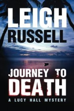 Journey to Death (A Lucy Hall Mystery) - Leigh Russell