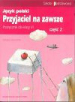 Przyjaciel na zawsze kl. 6 cz.2 Podręcznik - Grzegorz Leszczyński