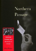 Northern Passage: American Vietnam War Resisters in Canada - John Hagan