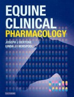 Equine Clinical Pharmacology - Joseph J. Bertone, Linda J. I. Horspool