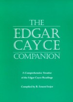 The Edgar Cayce Companion: A Comprehensive Treatise of the Edgar Cayce Readings - B. Ernest Frejer, Edgar Cayce, Jon Robertson