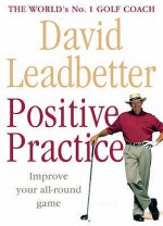 Positive Practice - David Leadbetter