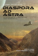 Diaspora Ad Astra: An Anthology of Science Fiction from the Philippines - Emil M. Flores, Joseph Frederic F. Nacino