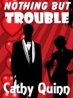 Nothing but Trouble - Cathy Quinn