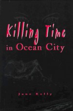 Killing Time in Ocean City - Jane Kelly