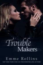 Trouble Makers (Trouble #4) - Emme Rollins