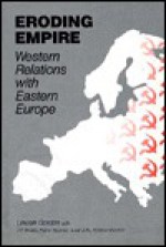 Eroding Empire: Western Relations with Eastern Europe - Lincoln Gordon