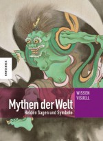 Mythen der Welt: Helden, Sagen und Symbole - Annette Zgoll, Markus Hattstein, Terri Paajanen