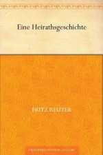 Eine Heirathsgeschichte (German Edition) - Fritz Reuter