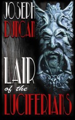 Lair of the Luciferians - Joseph Duncan