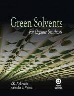 Green Solvents: For Organic Synthesis - V.K. Ahluwalia, Rajender S. Varma