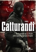 Catturandi - De Provenzano aos Lo Piccolo: Como Capturar um Perigoso Foragido - I.M.D., Marcello Lino